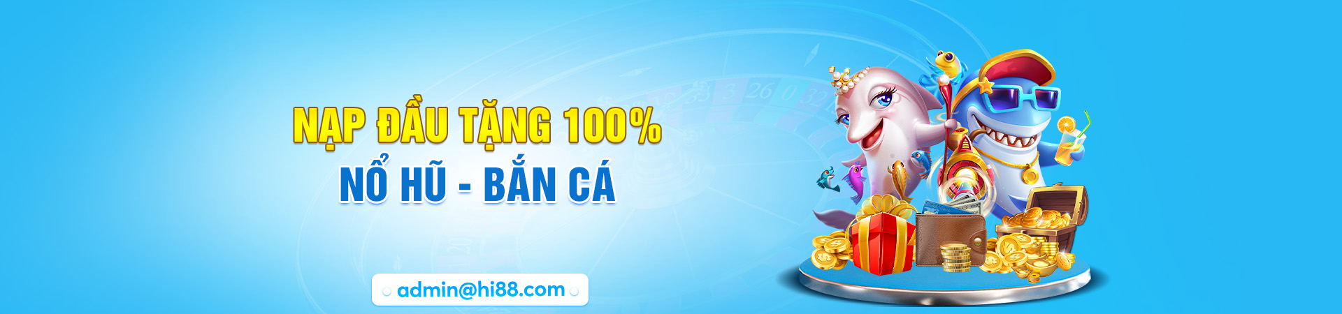 Tặng nạp đầu 100% nổ hũ bắn cá
